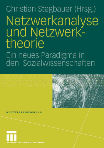 Netzwerkanalyse und Netzwerktheorie: Ein neues Paradigma in den Sozialwissenschaften (Reihe: Netzwerkforschung, Band 1)