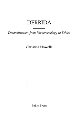 Derrida: Deconstruction from Phenomenology to Ethics (Key Contemporary Thinkers)