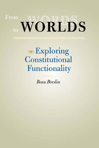From Words to Worlds: Exploring Constitutional Functionality (The Johns Hopkins Series in Constitutional Thought)