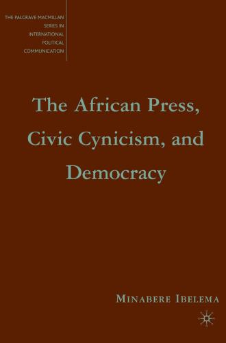 The African Press, Civic Cynicism, and Democracy (The Palgrave Macmillan Series in Internatioal Political Communication)