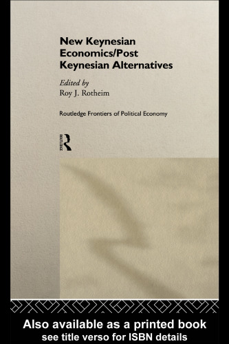 New Keynesian Economics   Post Keynesian Alternatives  (Routledge Frontiers of Political Economy, 9)