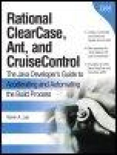 IBM Rational ClearCase, Ant, and CruiseControl: The Java Developer's Guide to Accelerating and Automating the Build Process