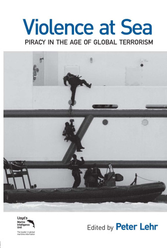 Violence at Sea: Piracy in the Age of Global Terrorism