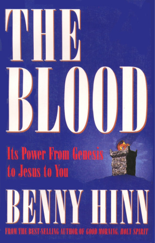 The Blood: Its Power from Genesis to Jesus to You