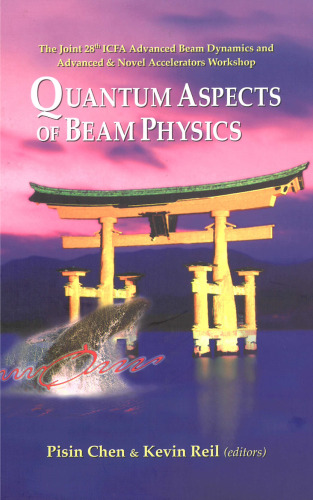Quantum Aspects Of Beam Physics 2003: The Joint 28th ICFA Advanced Beam Dynamics And Advanced & Novel Accelerators , Workshop, Hiroshima, Japan   7 Ã» 11 January 2003