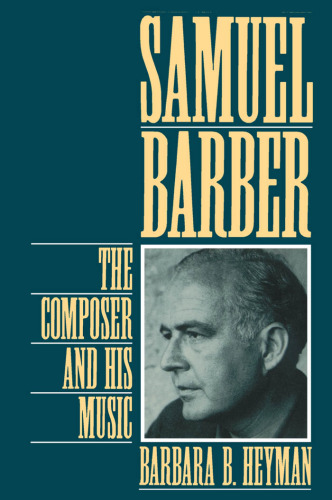 Samuel Barber: The Composer and His Music