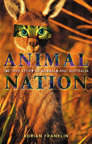 Animal Nation: The True Story of Animals And Australia