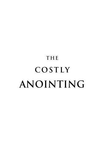Costly Annointing: The Requirements for Greatness