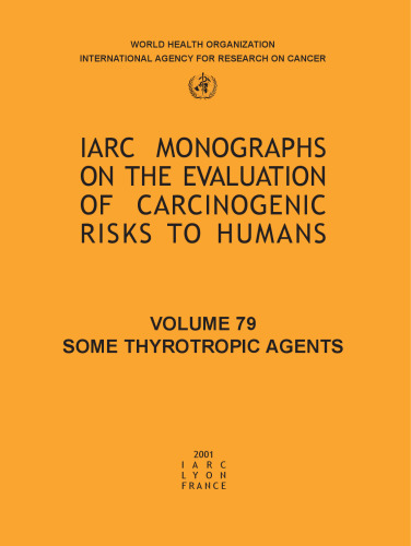 Some Thyrotropic Agents IARC Vol 79 (IARC Monographs on the Evaluation of the Carcinogenic Risks)