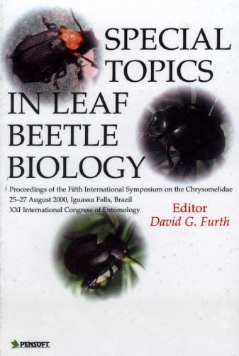 Special Topics in Leaf Beetle Biology: Proceedings of the Fifth International Symposium on the Chrysomelidae, 25-27 August 2000, Iguassu Falls, Brazil, ... of entomol (Pensoft Series Faunistica, 29)