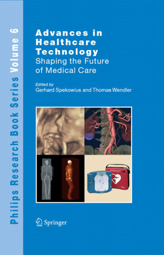Advances in Healthcare Technology: Shaping the Future of Medical Care (Philips Research Book Series)