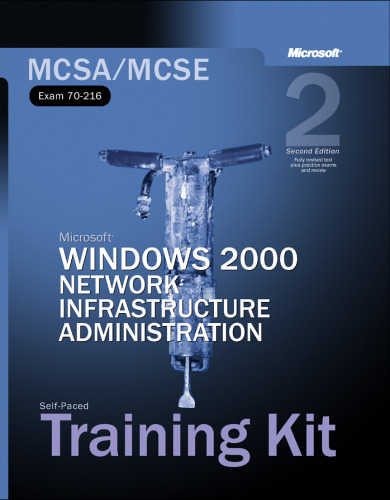 Microsoft Windows 2000 Core Requirements, Exam 70-216: Microsoft Windows 2000 Network Infrastructure Administration