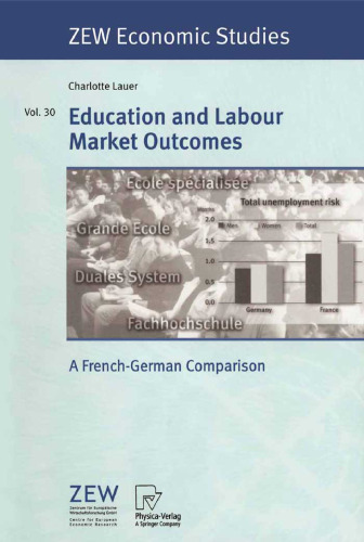 Education and Labour Market Outcomes: A French-German Comparison (ZEW Economic Studies)