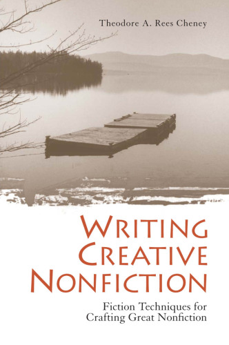 Writing Creative Nonfiction: Fiction Techniques for Crafting Great Nonfiction  Writing & Journalism