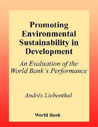 Promoting Environmental Sustainability in Development: An Evaluation of the World Bank's Performance (World Bank Operations Evaluation Study)