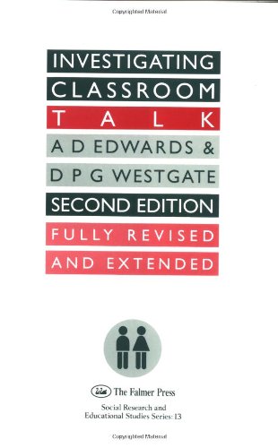 Investigating Classroom Talk (Social Research and Educational Studies Series ; 13)