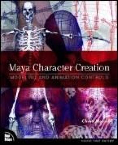Maya Character Creation: Modeling and Animation Controls, First Edition