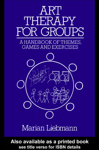 Art Therapy for Groups: A Handbook of Themes and Exercises