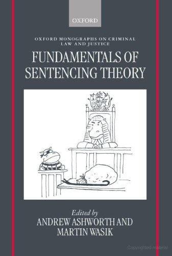 Fundamentals of Sentencing Theory: Essays in Honour of Andrew von Hirsch (Oxford Monographs on Criminal Law and Justice)