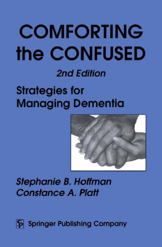 Comforting the Confused: Strategies for Managing Dementia, 2nd Edition