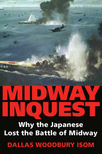 Midway Inquest: Why the Japanese Lost the Battle of Midway (Twentieth-Century Battles)