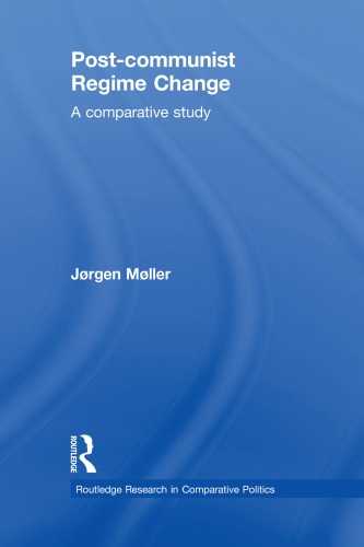 Post-communist Regime Change: A Comparative study (Routledge Research in Comparative Politics)