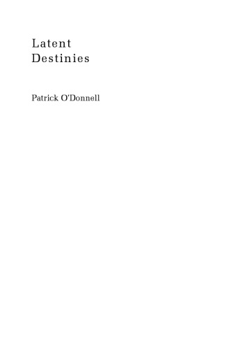 Latent Destinies: Cultural Paranoia and Contemporary U.S. Narrative (New Americanists)