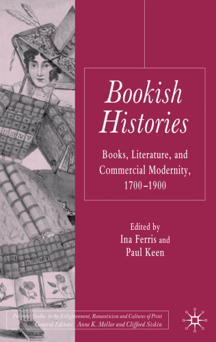 Bookish Histories: Books, Literature, and Commercial Modernity, 1700-1900