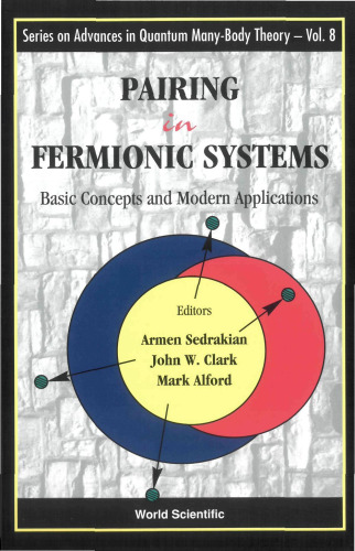 Pairing in Fermionic Systems: Basics Concepts and Modern Applications (Series on Advances in Quantum Many-Body Theory)