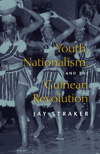 Youth, Nationalism, and the Guinean Revolution (African Systems of Thought)