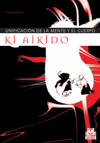 Ki Aikido, unificación de la mente y el cuerpo : según las enseñanzas del maestro Koichi Tohei