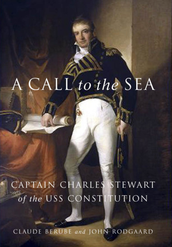 A Call to the Sea: Captain Charles Stewart of the USS Constitution