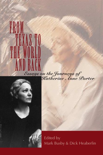 From Texas to the World and Back: Essays on the Journeys of Katherine Anne Porter