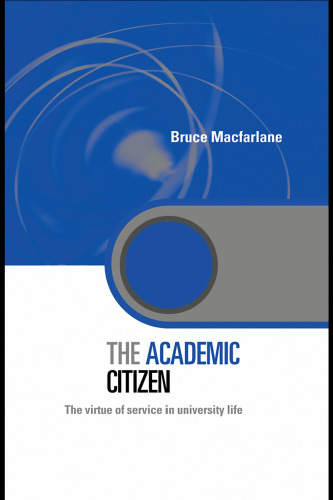 The Academic Citizen: The Virtue of Service in University life (Key Issues in Higher Education)