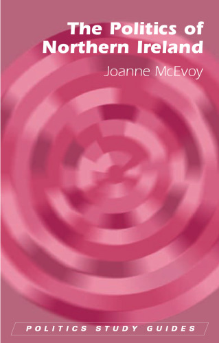 The Politics of Northern Ireland (Politics Study Guides)