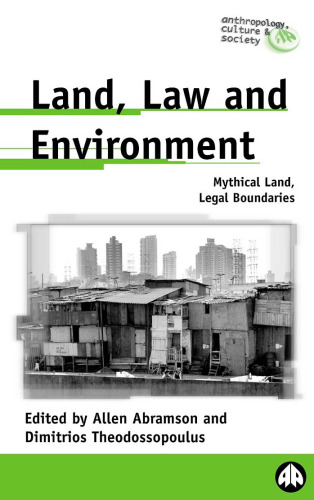 Land, Law And Environment: Mythical Land, Legal Boundaries (Anthropology, Culture and Society)
