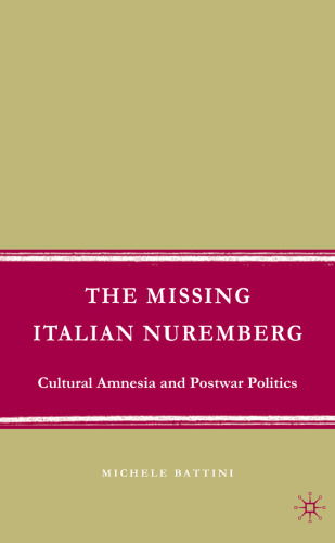 The Missing Italian Nuremberg: Cultural Amnesia and Postwar Politics (Italian & Italian American Studies)