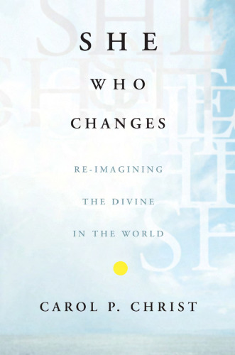 She Who Changes: Re-imagining the Divine in the World