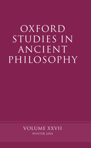 Oxford Studies in Ancient Philosophy: Volume XXVII: Winter 2004 (Oxford Studies in Ancient Philosophy)