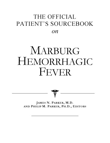 The Official Patient's Sourcebook on Marburg Hemorrhagic Fever: A Revised and Updated Directory for the Internet Age