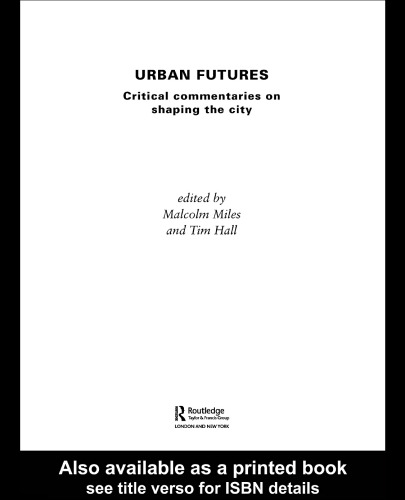 Urban Futures: Critical Commentaries on Shaping Cities