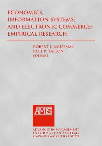 Economics, Information Systems, and Electronic Commerce: Empirical Research