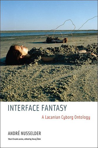 Interface Fantasy: A Lacanian Cyborg Ontology (Short Circuits)
