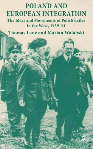 Poland and European Integration: The Ideas and Movements of Polish Exiles in the West, 1939-91