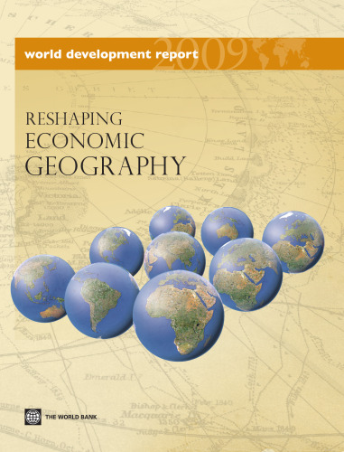 World Development Report 2009: Reshaping Economic Geography