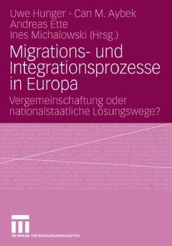 Migrations- und Integrationsprozesse in Europa: Vergemeinschaftung oder nationalstaatliche Lösungswege?