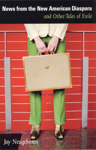 News from the New American Diaspora and Other Tales of Exile (Literary Modernism Series)