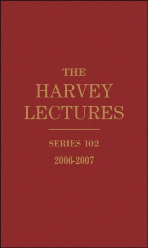 The Harvey Lectures: Series 102, 2006-2007 (Harvey Lectures Series)