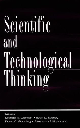 New Directions for the Cognitive Study of Scientific and Technological Thinking