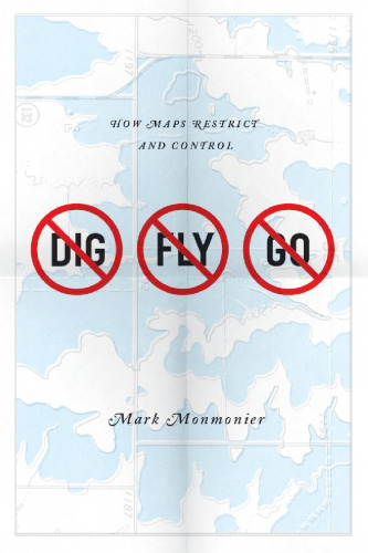 No Dig, No Fly, No Go: How Maps Restrict and Control